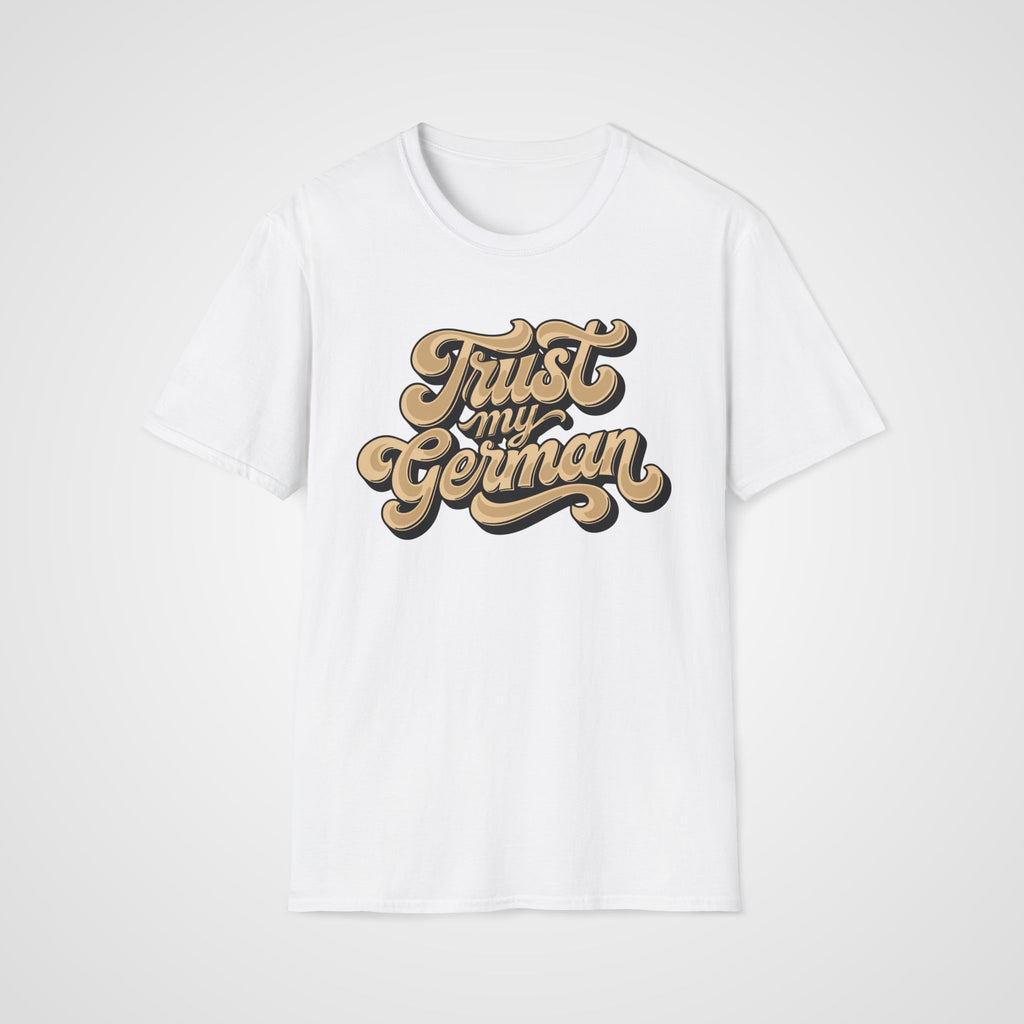 Trust My German T-Shirt in White