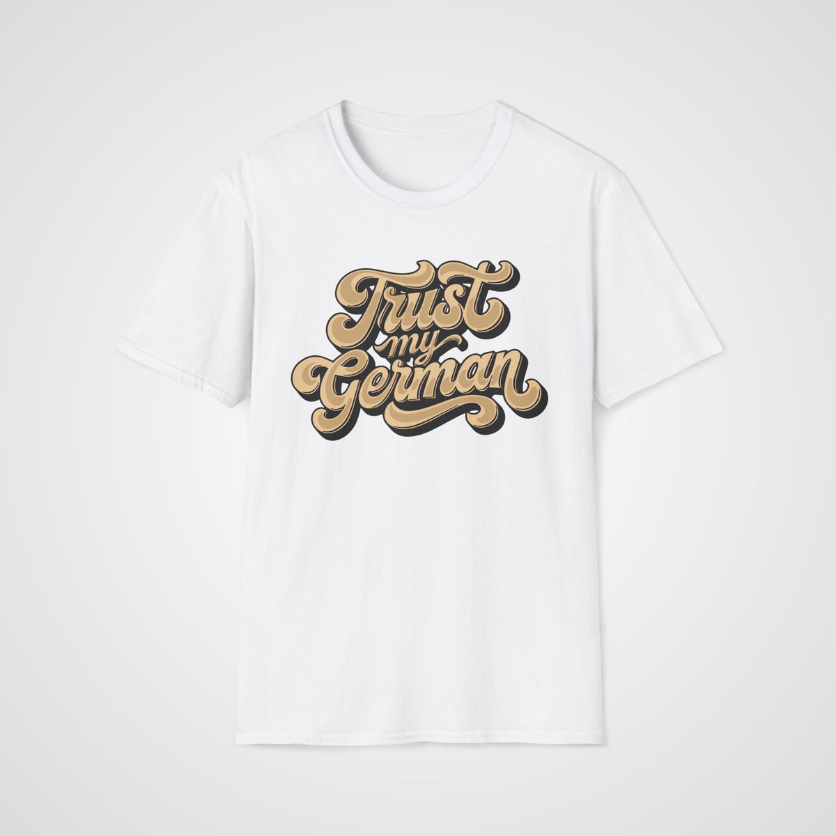 Trust My German T-Shirt in White