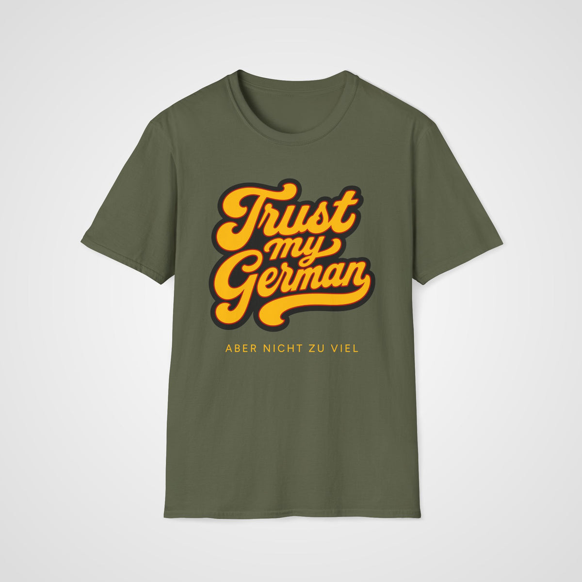 Trust My German T-Shirt in Military Green