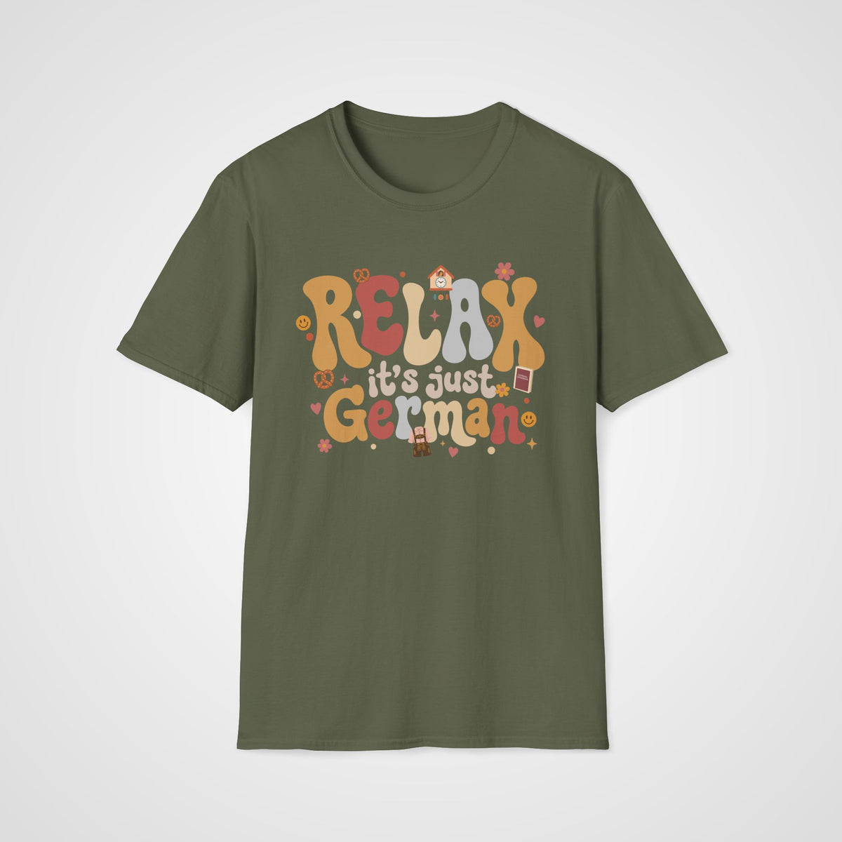 Relax It's Just German T-Shirt in Military Green