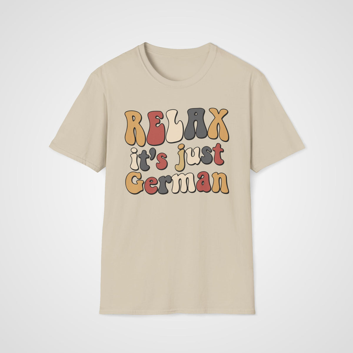 Relax, it’s Just German T-Shirt in Sand