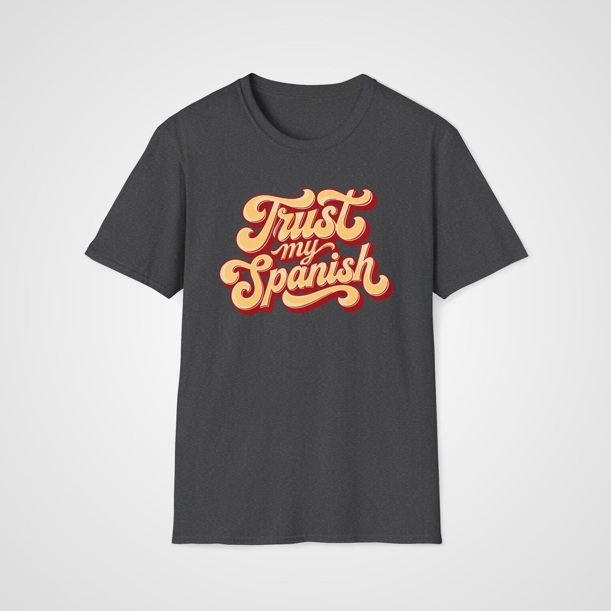 Trust My Spanish T-Shirt in Dark Heather