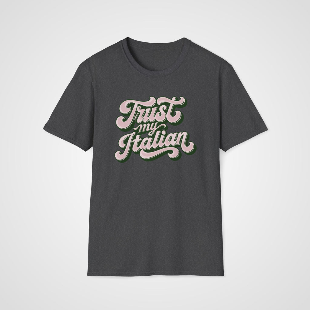 Trust My Italian T-Shirt in Dark Heather