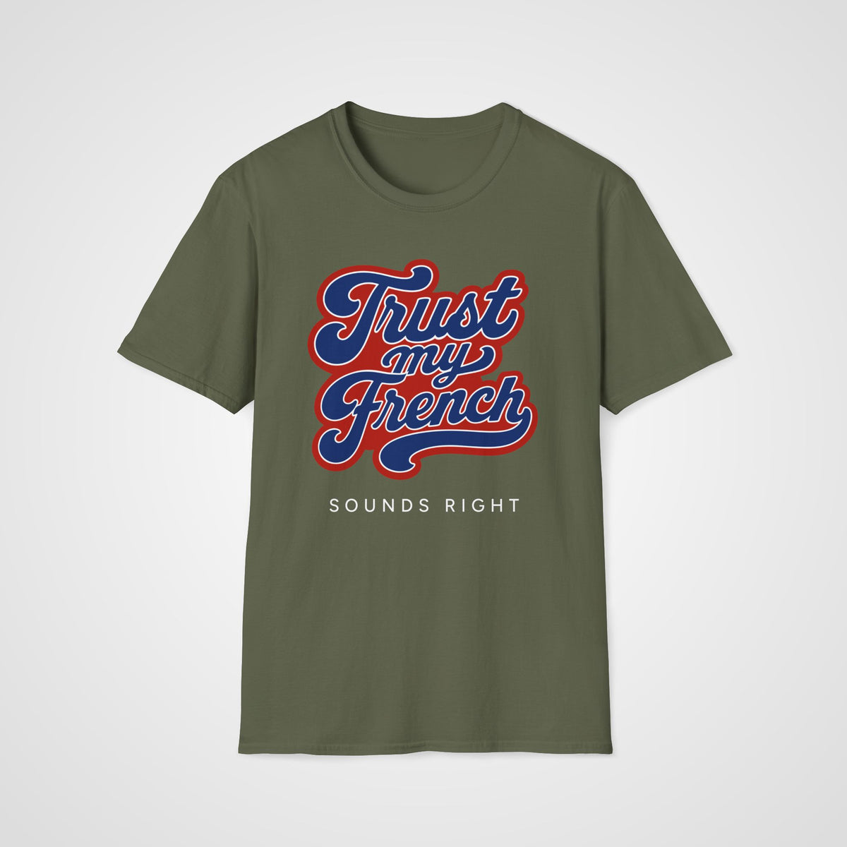 Trust My French T-Shirt in Military Green