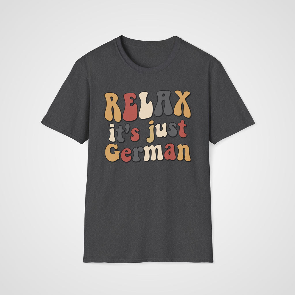 Relax, it’s Just German T-Shirt in Dark Heather