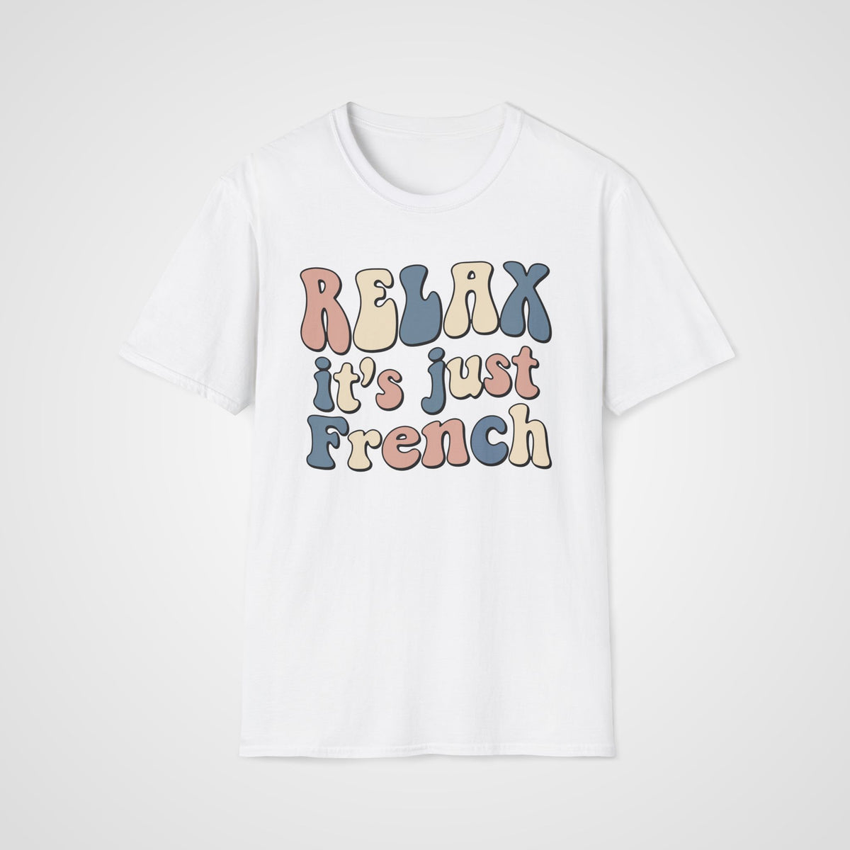Relax, It’s Just French T-Shirt in White