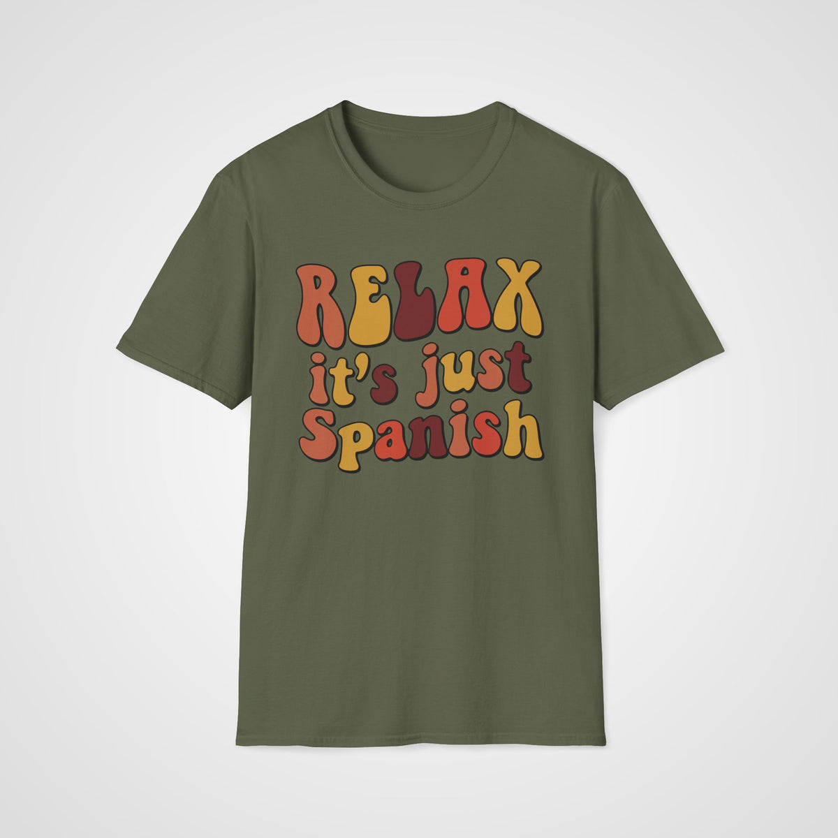 Relax It's Just Spanish T-Shirt in Military Green