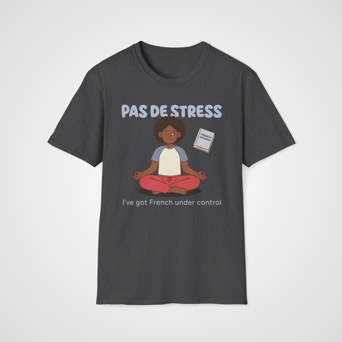 Pas de Stress French T-Shirt in Dark Heather