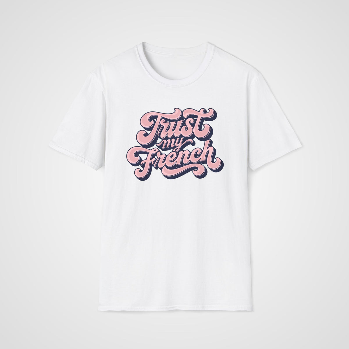 Trust My French T-Shirt in White