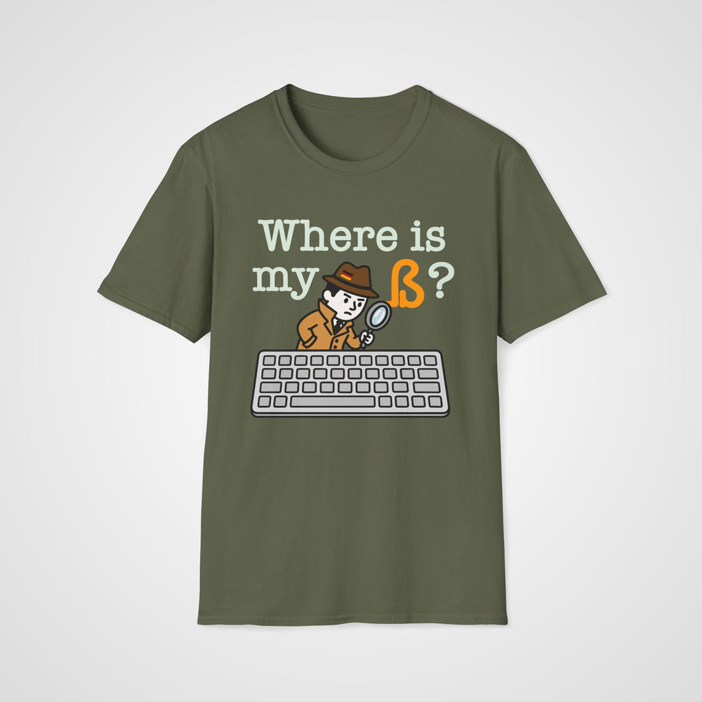 Where Is My ß German T-Shirt in Military Green