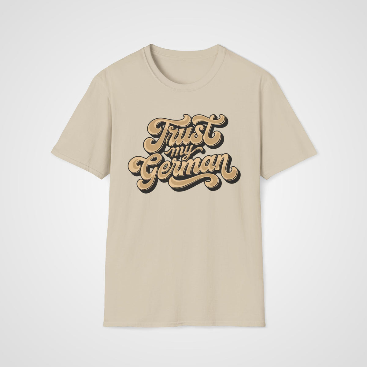 Trust My German T-Shirt in Sand