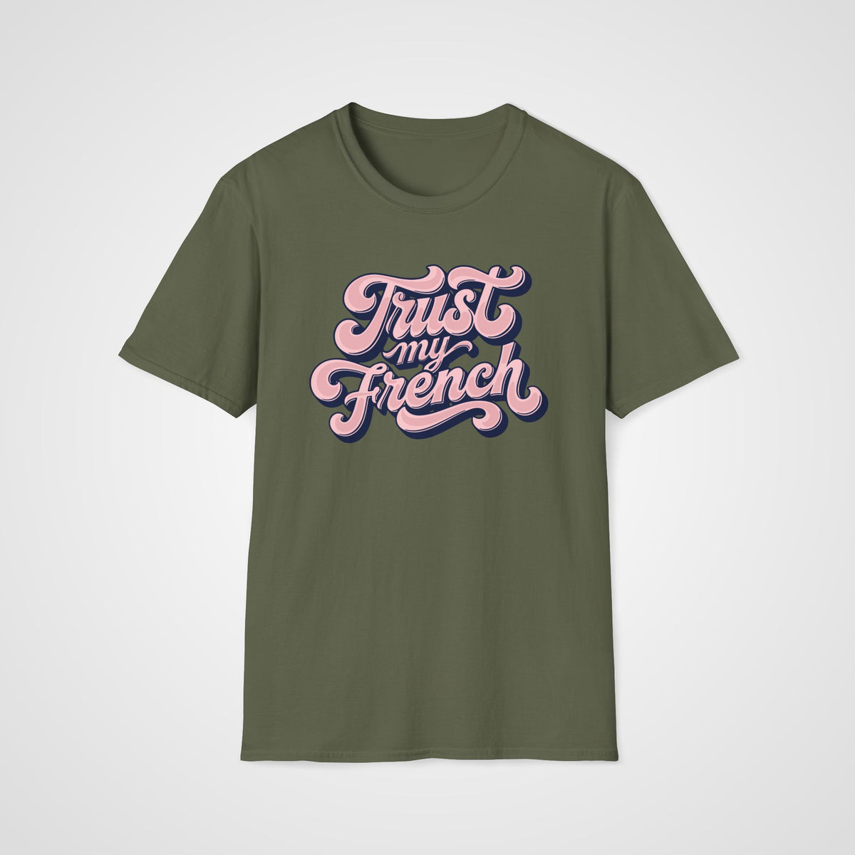 Trust My French T-Shirt in Military Green