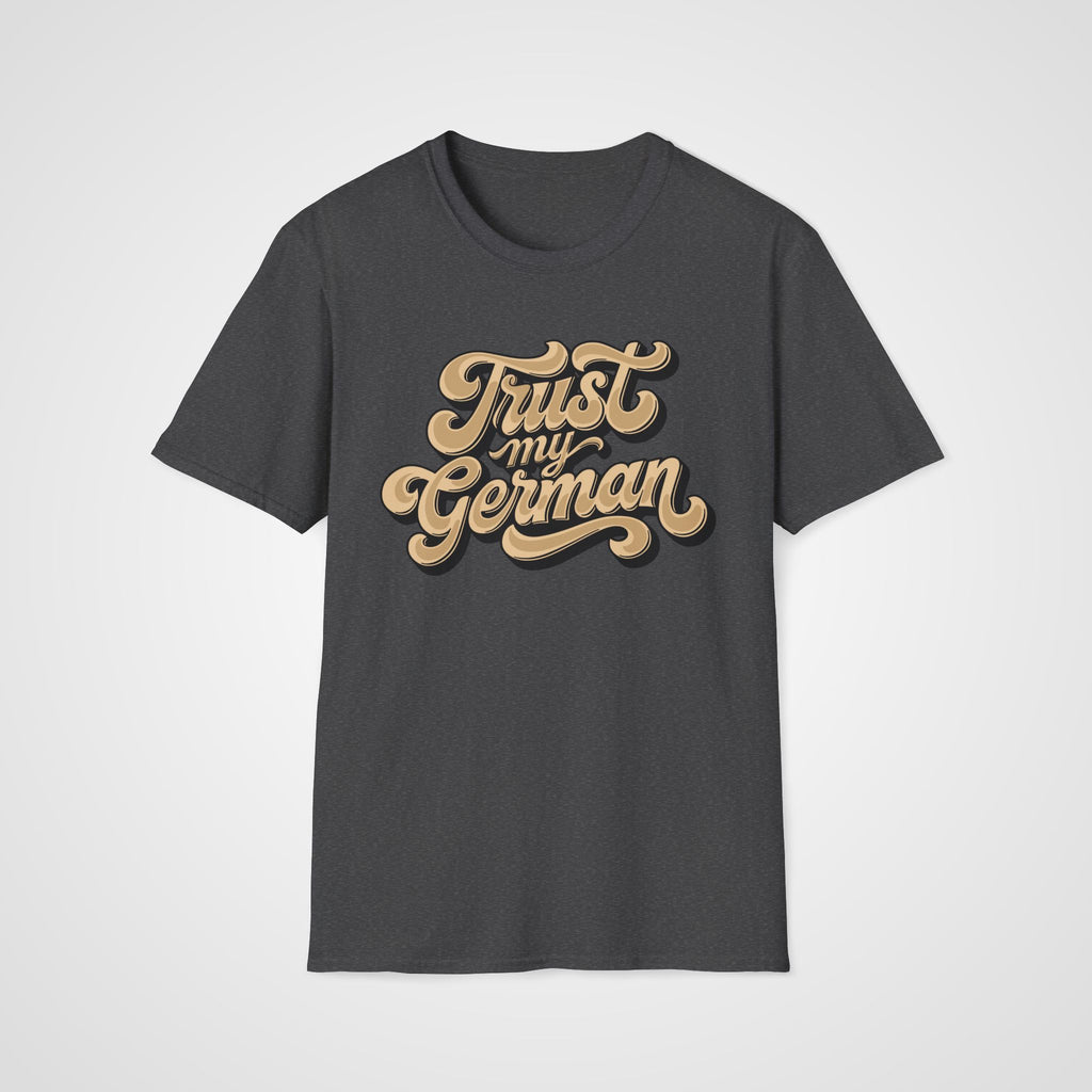 Trust My German T-Shirt in Dark Heather