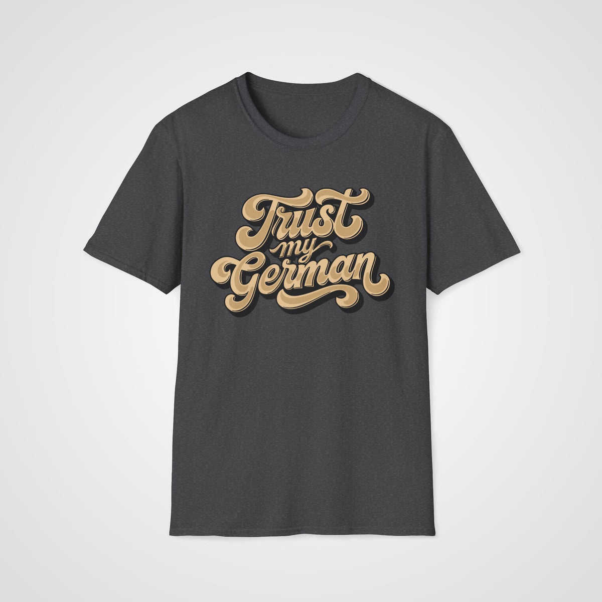 Trust My German T-Shirt in Dark Heather