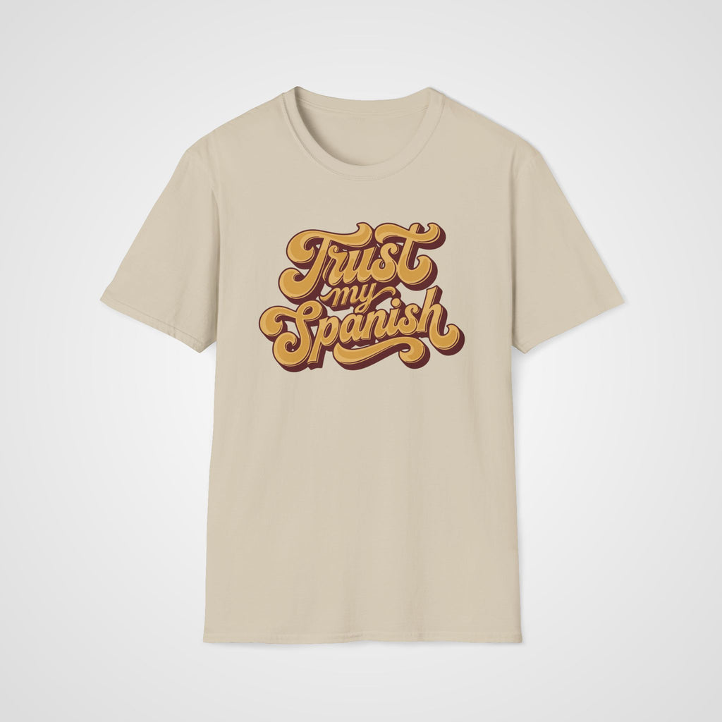 Trust My Spanish T-Shirt in Sand
