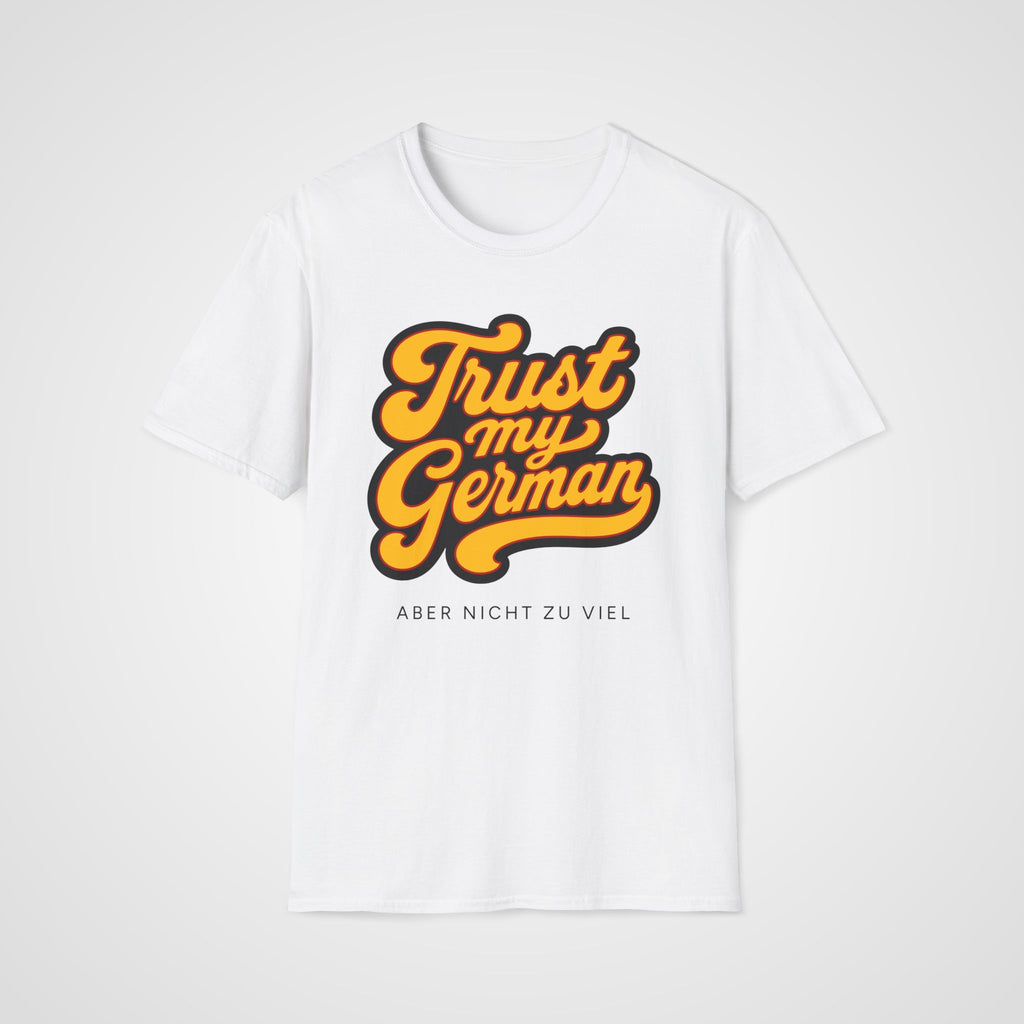 Trust My German T-Shirt in White