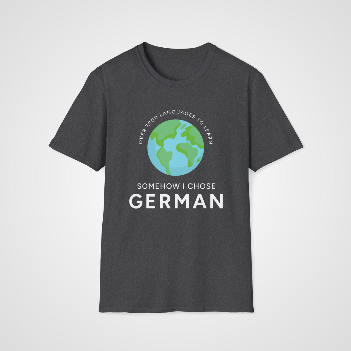 I Chose German T-Shirt in Dark Heather