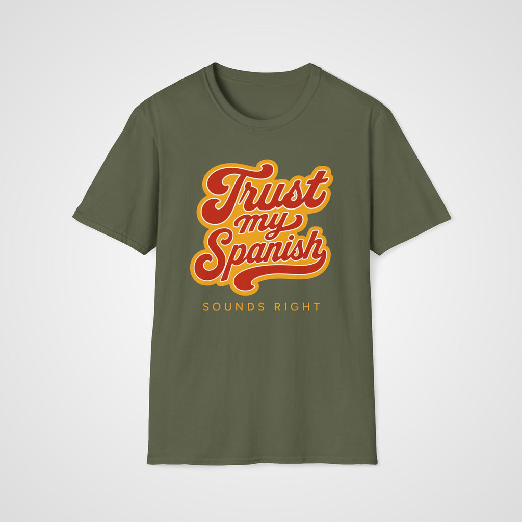 Trust My Spanish T-Shirt in Military Green