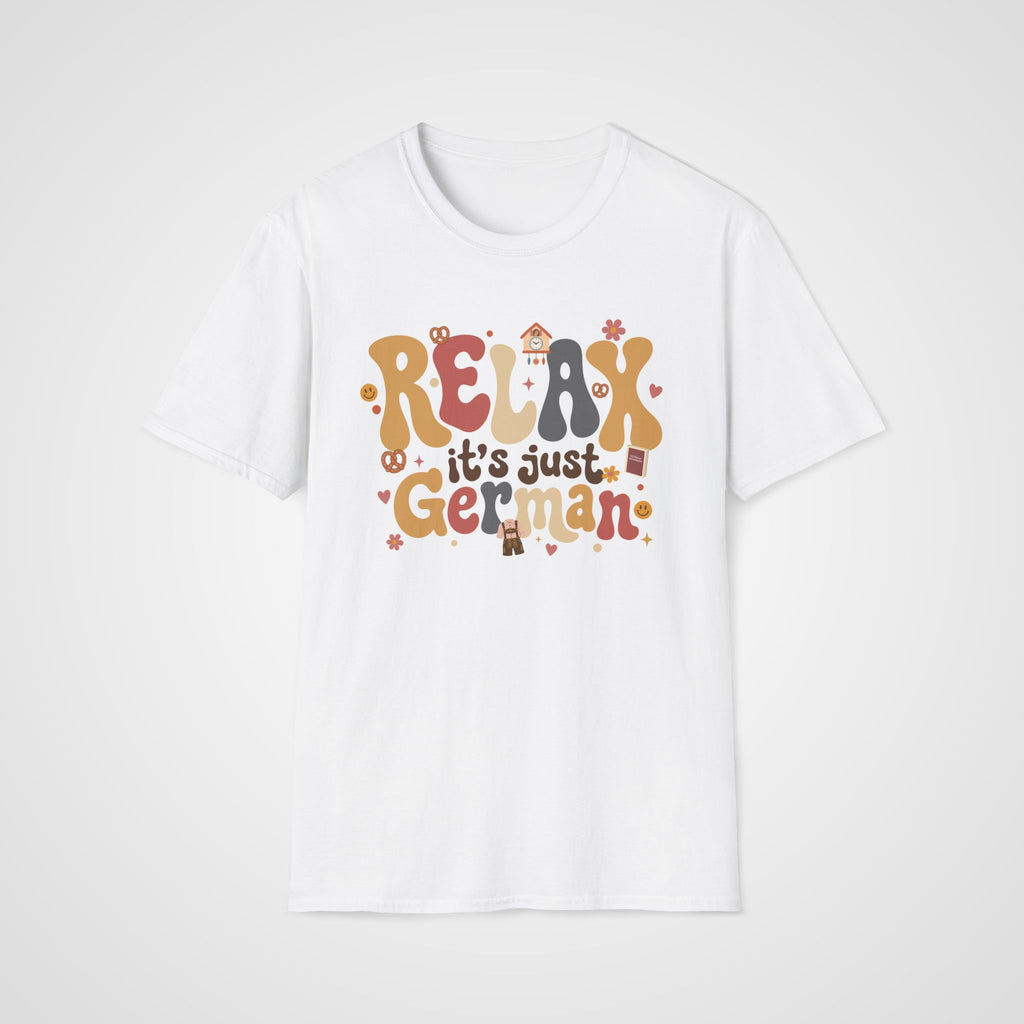 Relax It's Just German T-Shirt in White