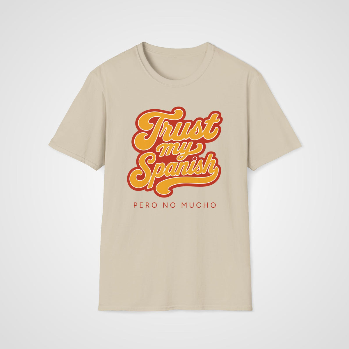 Trust My Spanish T-Shirt in Sand