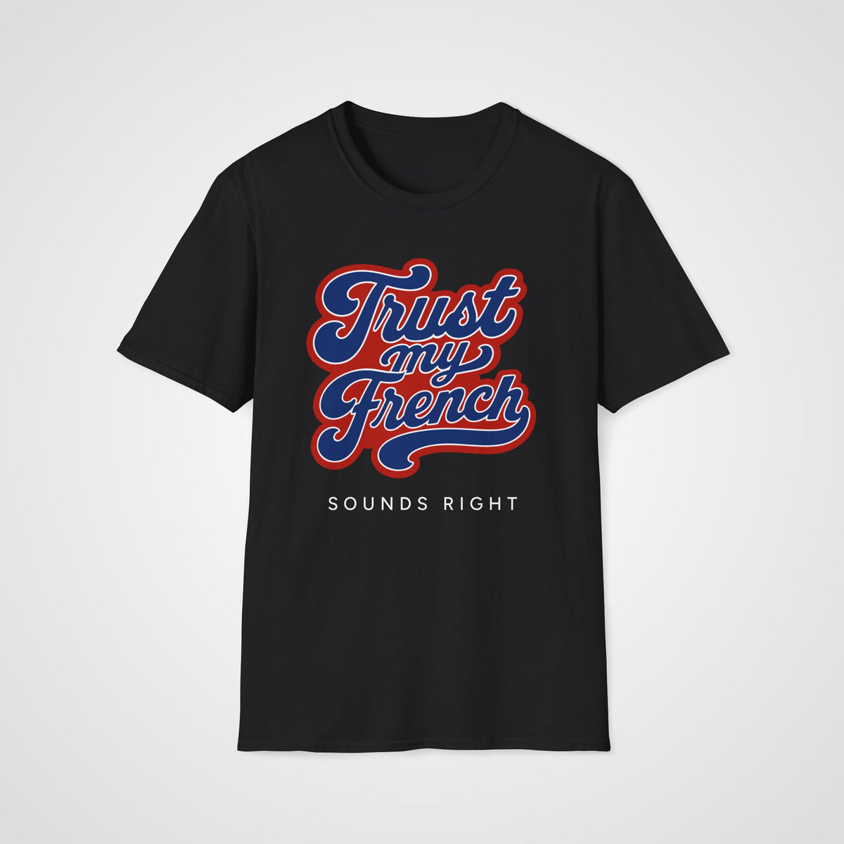 Trust My French T-Shirt in Black