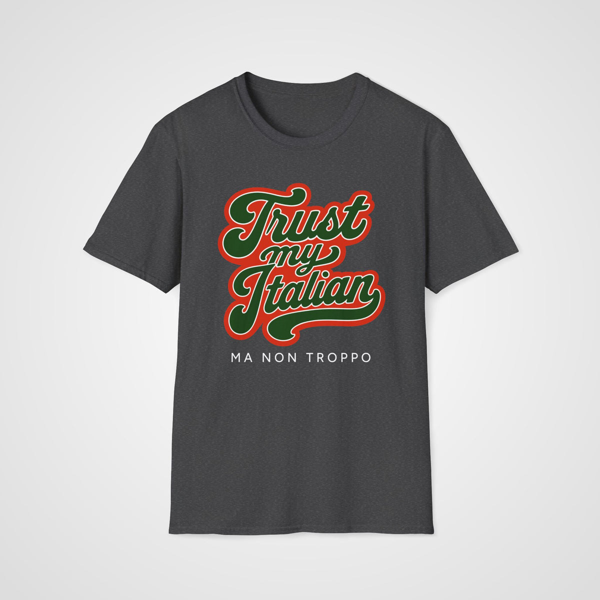 Trust My Italian T-Shirt in Dark Heather