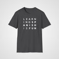 Learning Spanish Is Fun T-Shirt in Dark Heather