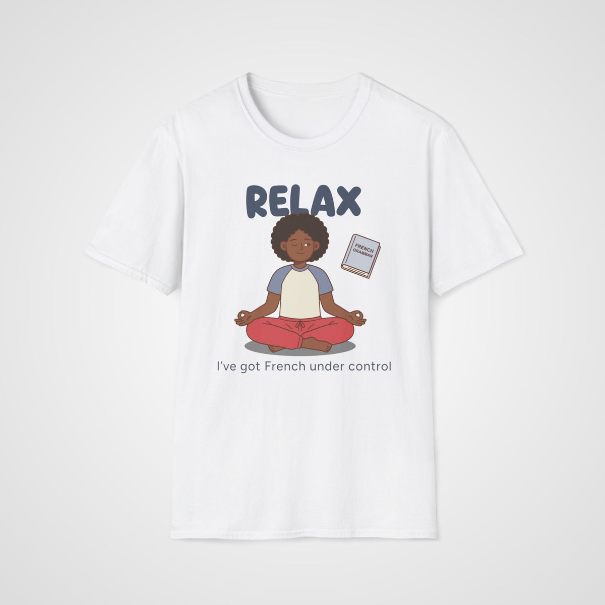 Relax I've Got French T-Shirt in White