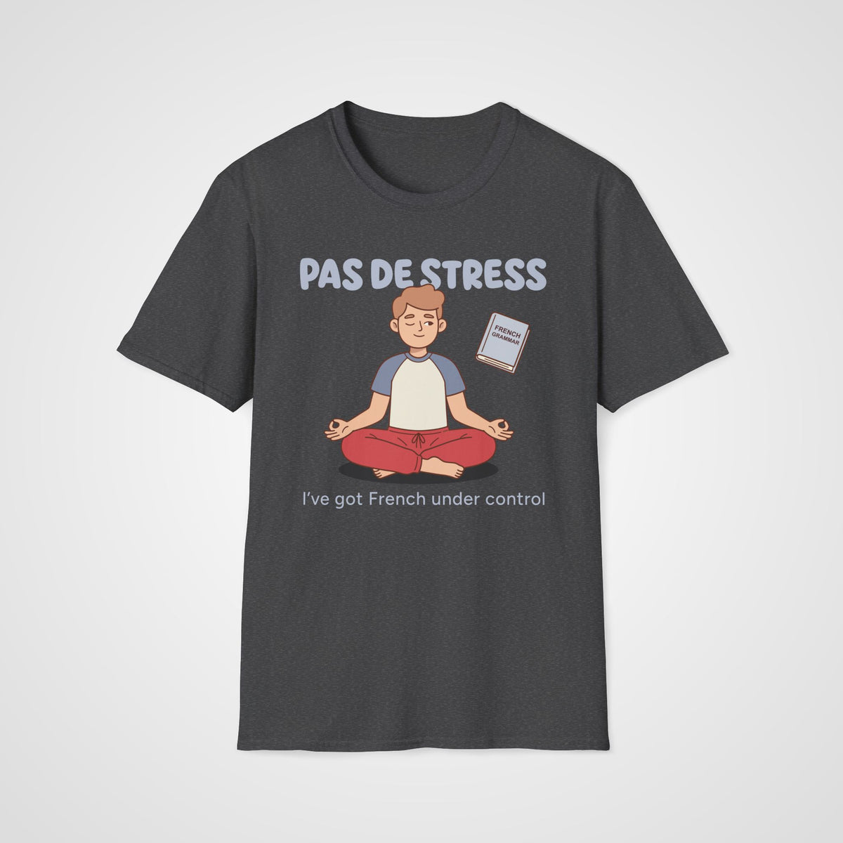 Pas de Stress French T-Shirt in Dark Heather