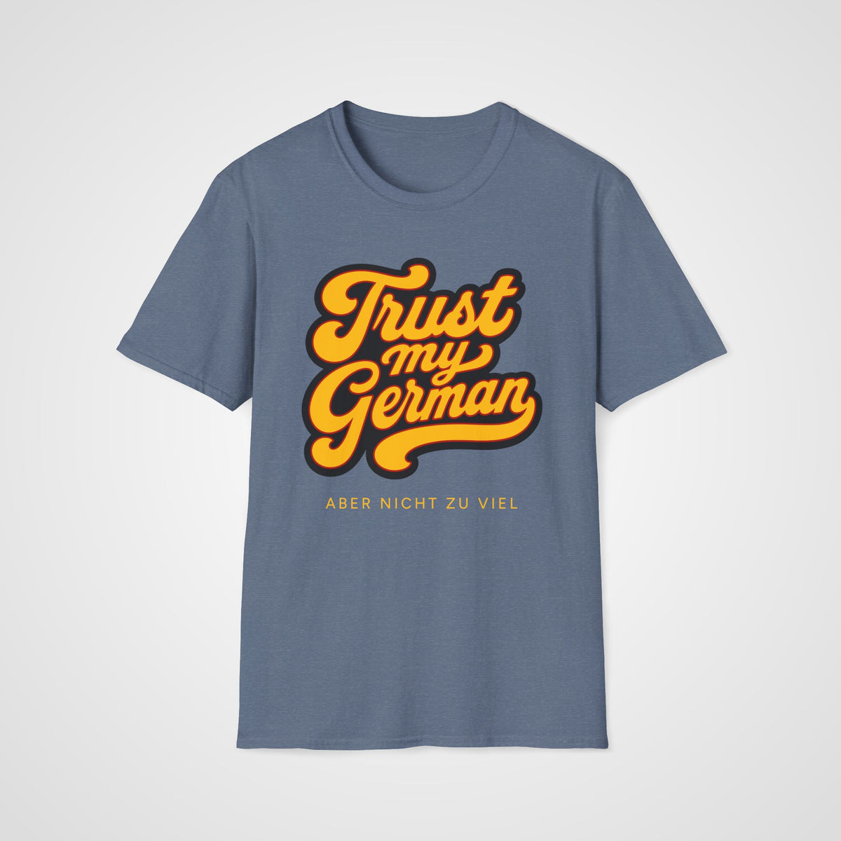 Trust My German T-Shirt in Heather Indigo