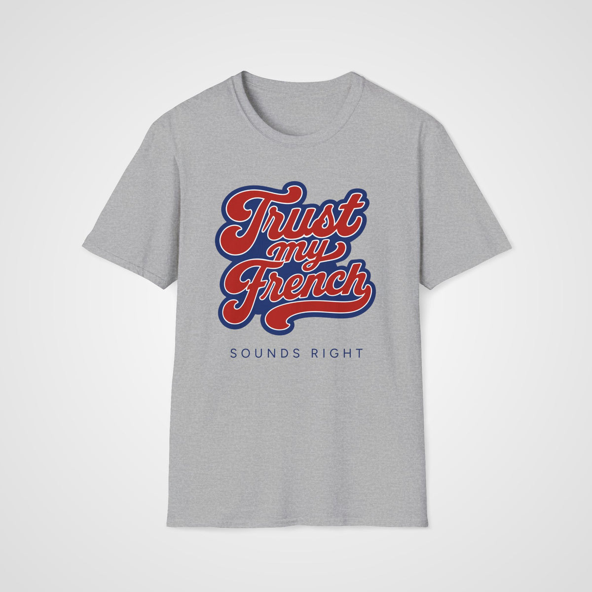 Trust My French T-Shirt in Sport Gray