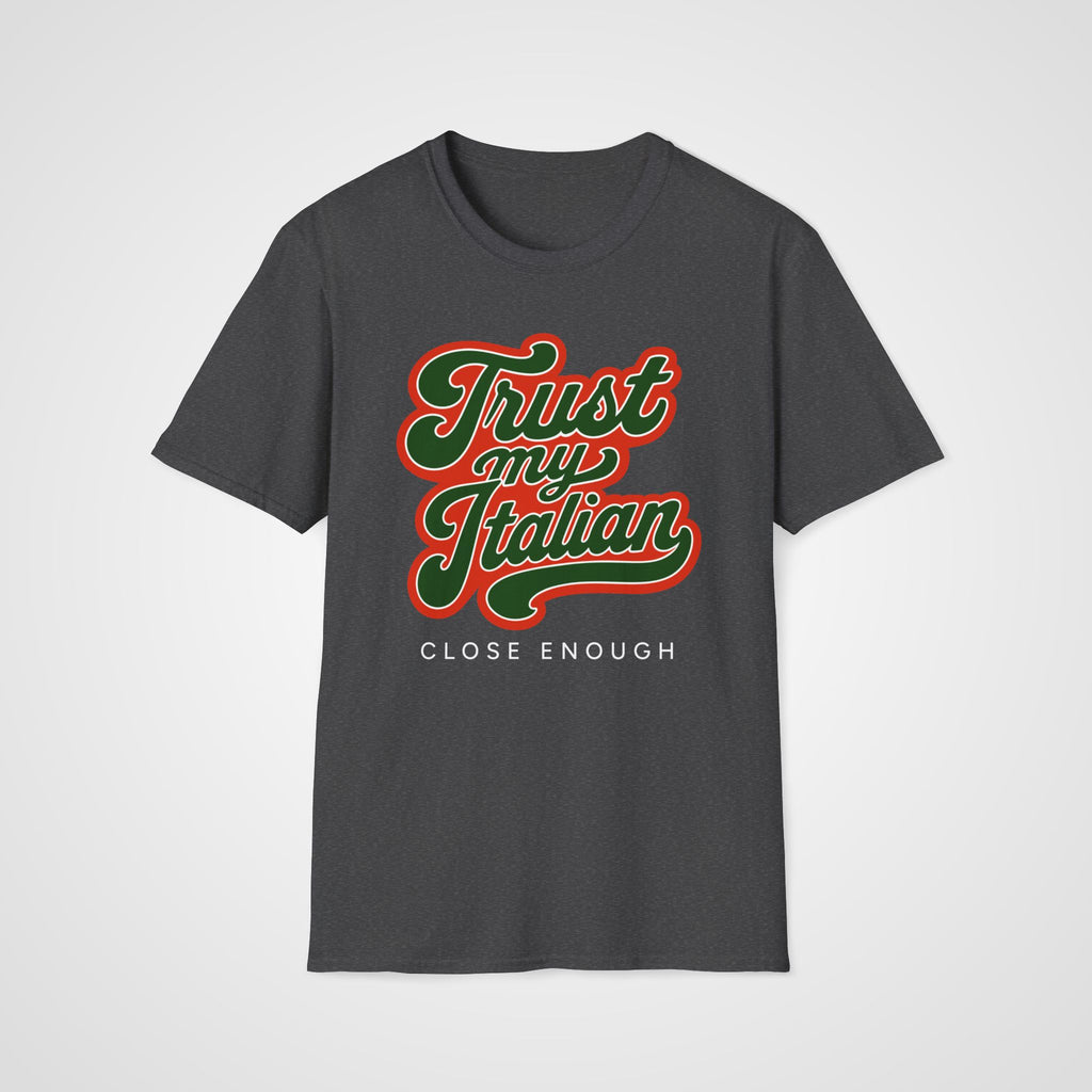 Trust My Italian T-Shirt in Dark Heather