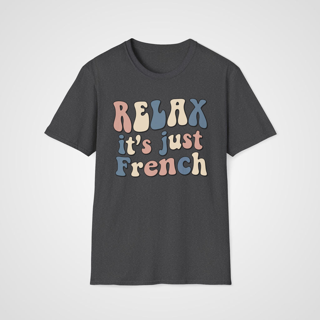 Relax, It’s Just French T-Shirt in Dark Heather