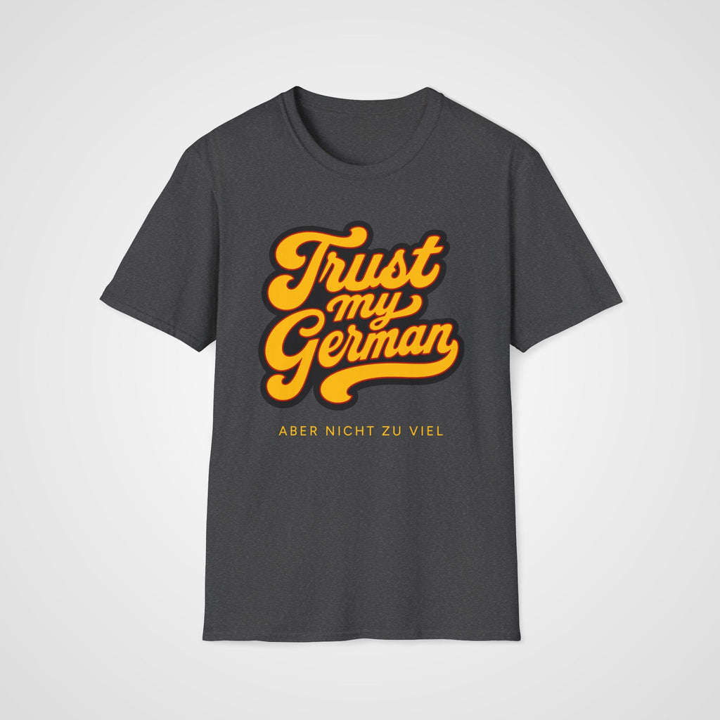 Trust My German T-Shirt in Dark Heather