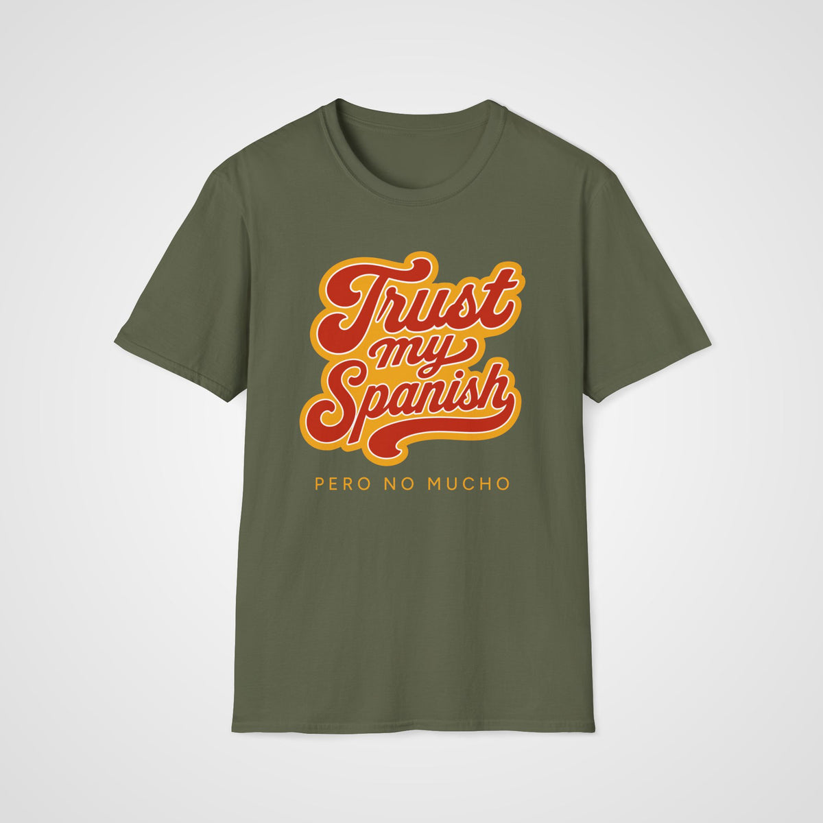 Trust My Spanish T-Shirt in Military Green