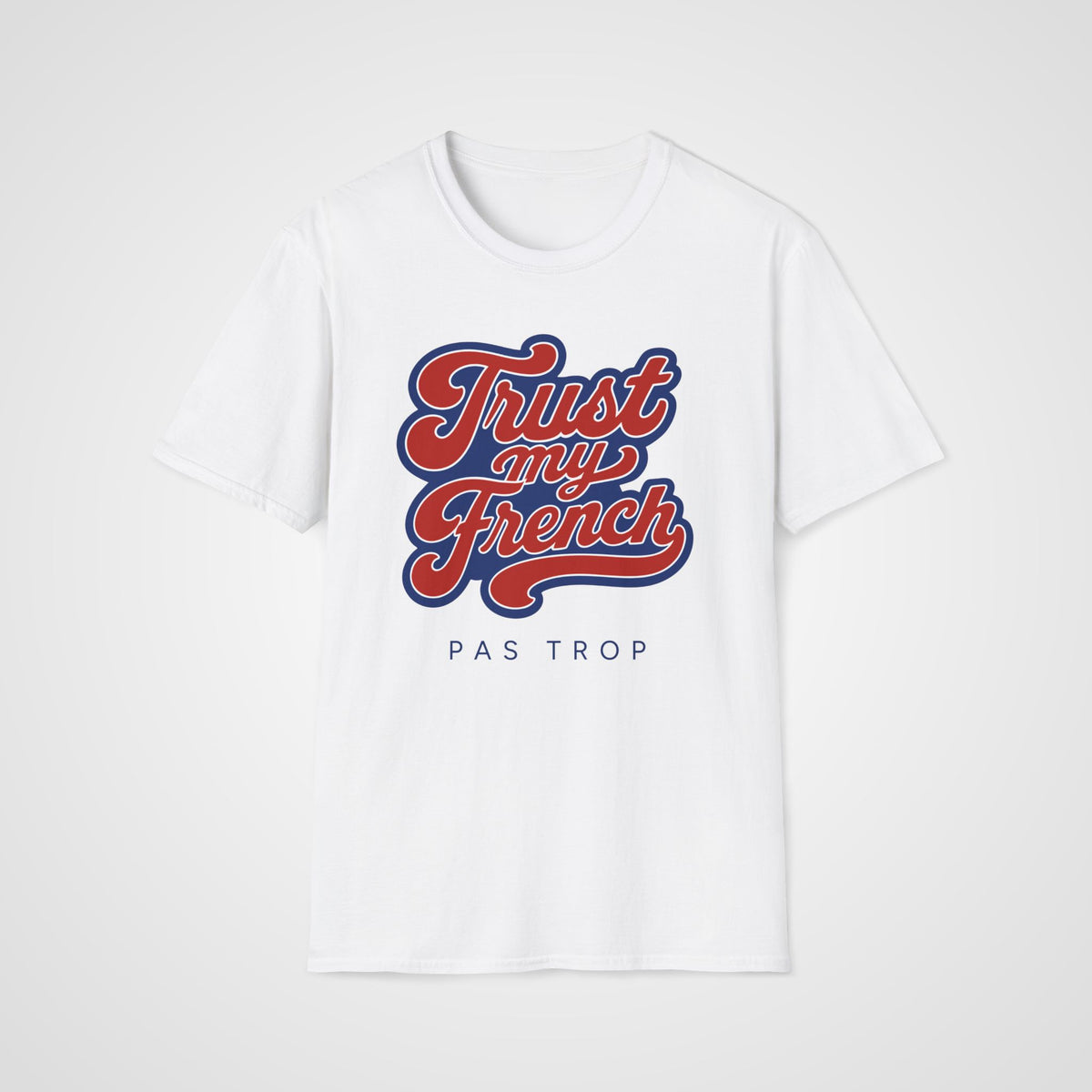 Trust My French T-Shirt in White