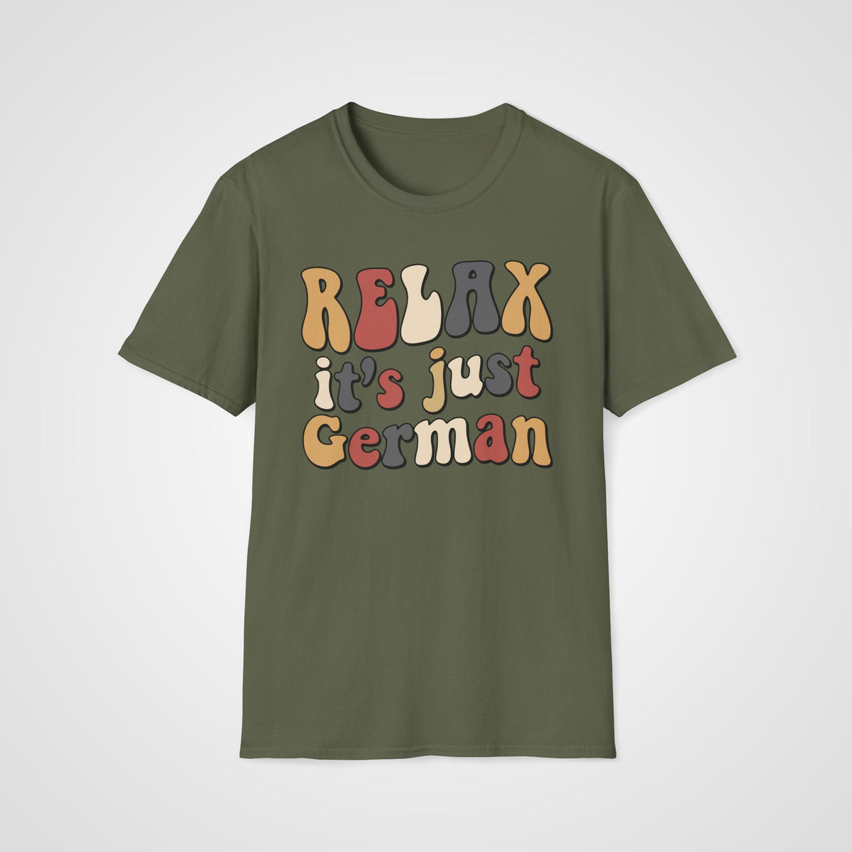 Relax, it’s Just German T-Shirt in Military Green