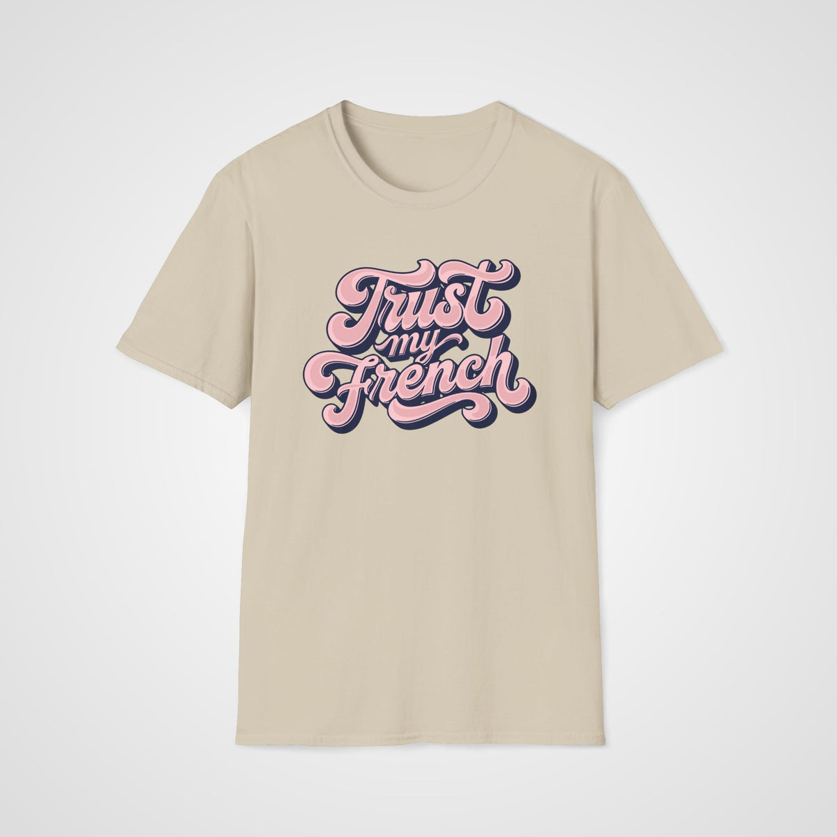 Trust My French T-Shirt in Sand
