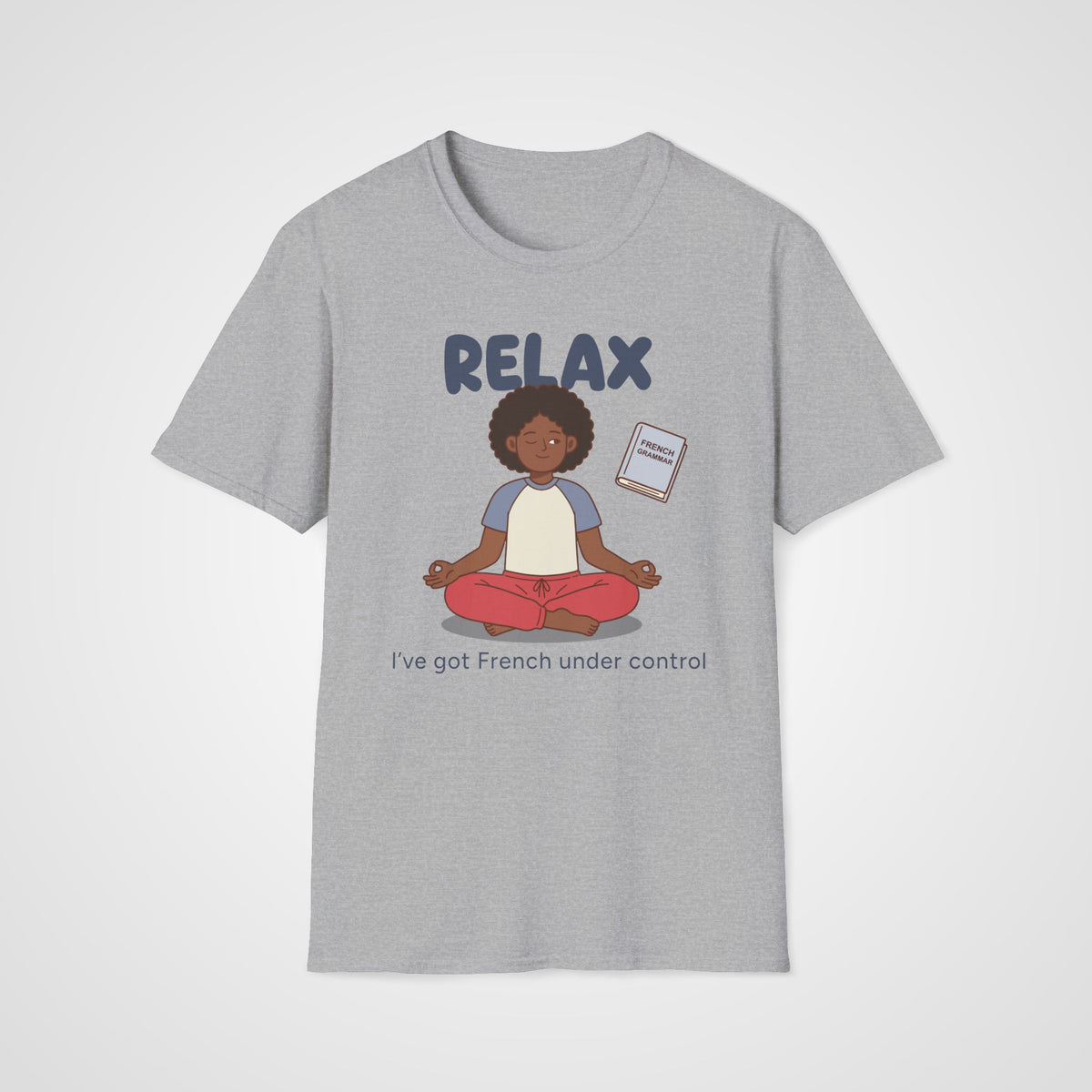 Relax I've Got French T-Shirt in Sport Gray