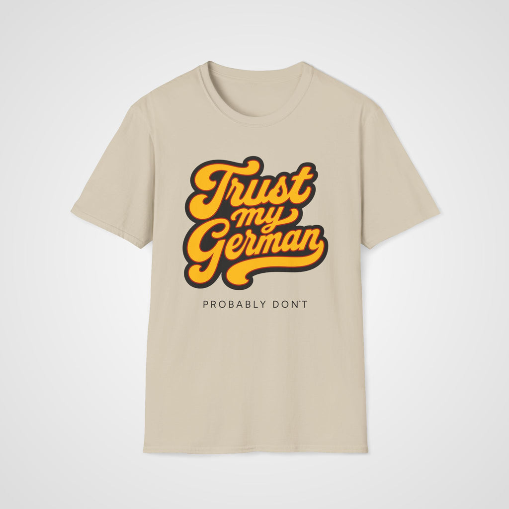 Trust My German T-Shirt in Sand