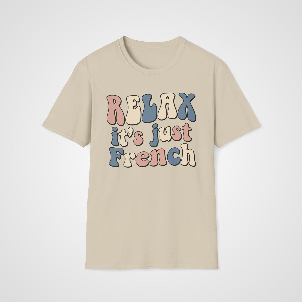 Relax, It’s Just French T-Shirt in Sand