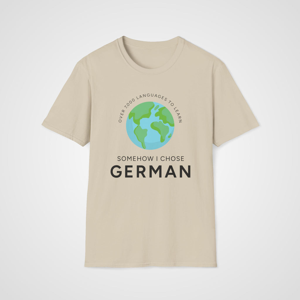 I Chose German T-Shirt in Sand