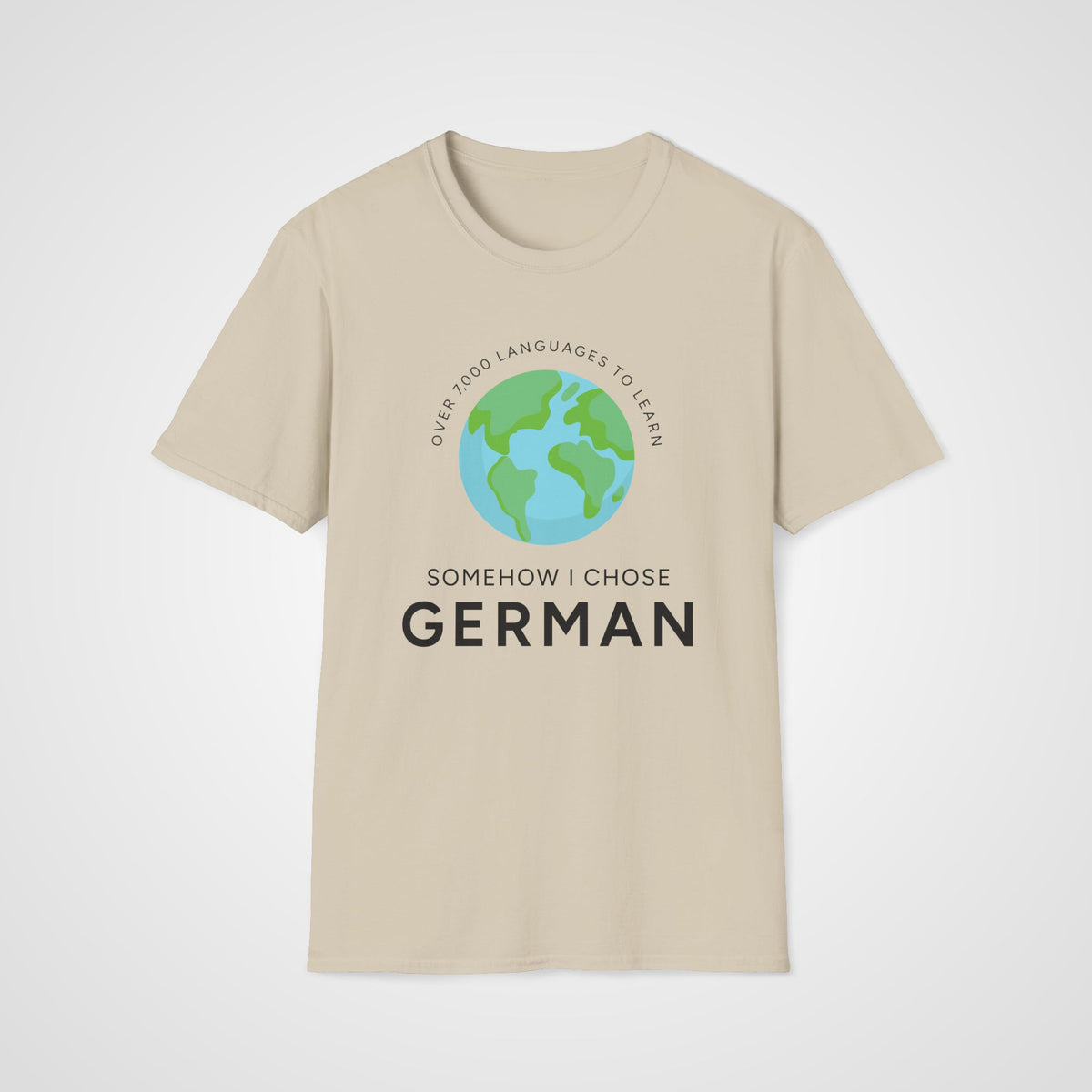 I Chose German T-Shirt in Sand
