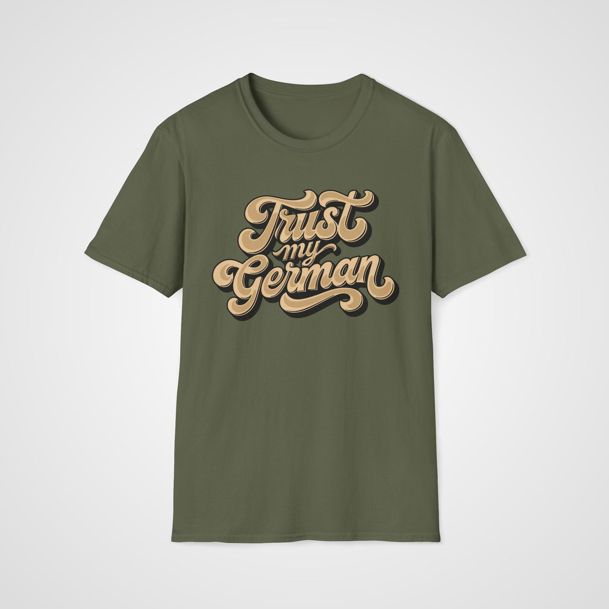 Trust My German T-Shirt in Military Green