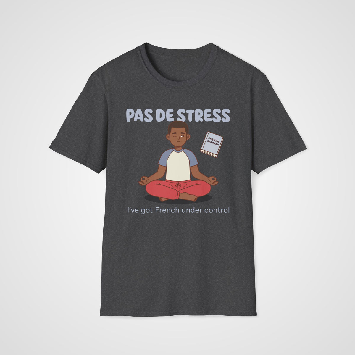 Pas de Stress T-Shirt in Dark Heather