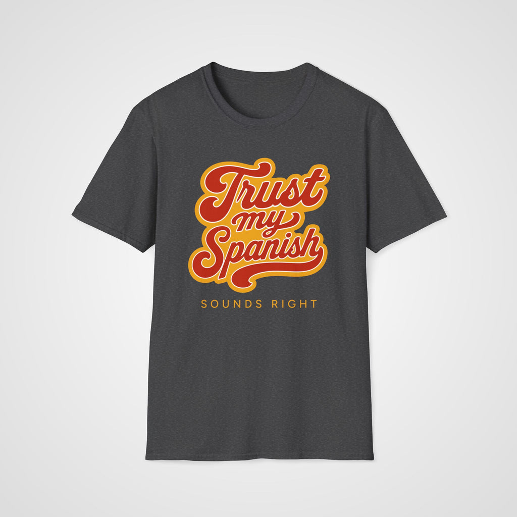 Trust My Spanish T-Shirt in Dark Heather