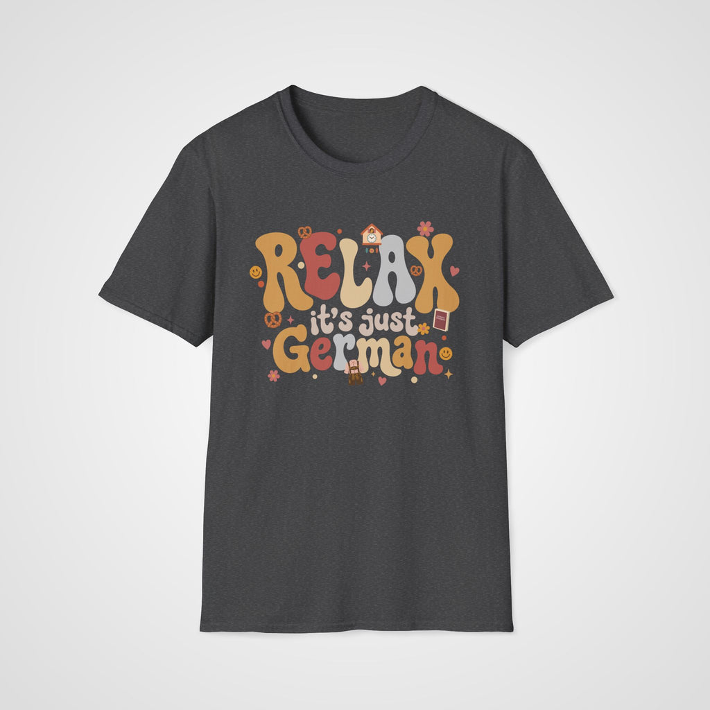 Relax It's Just German T-Shirt in Dark Heather