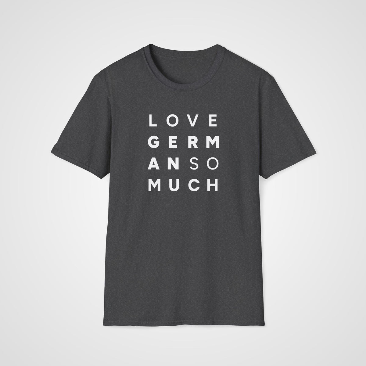 Love German So Much T-Shirt in Dark Heather