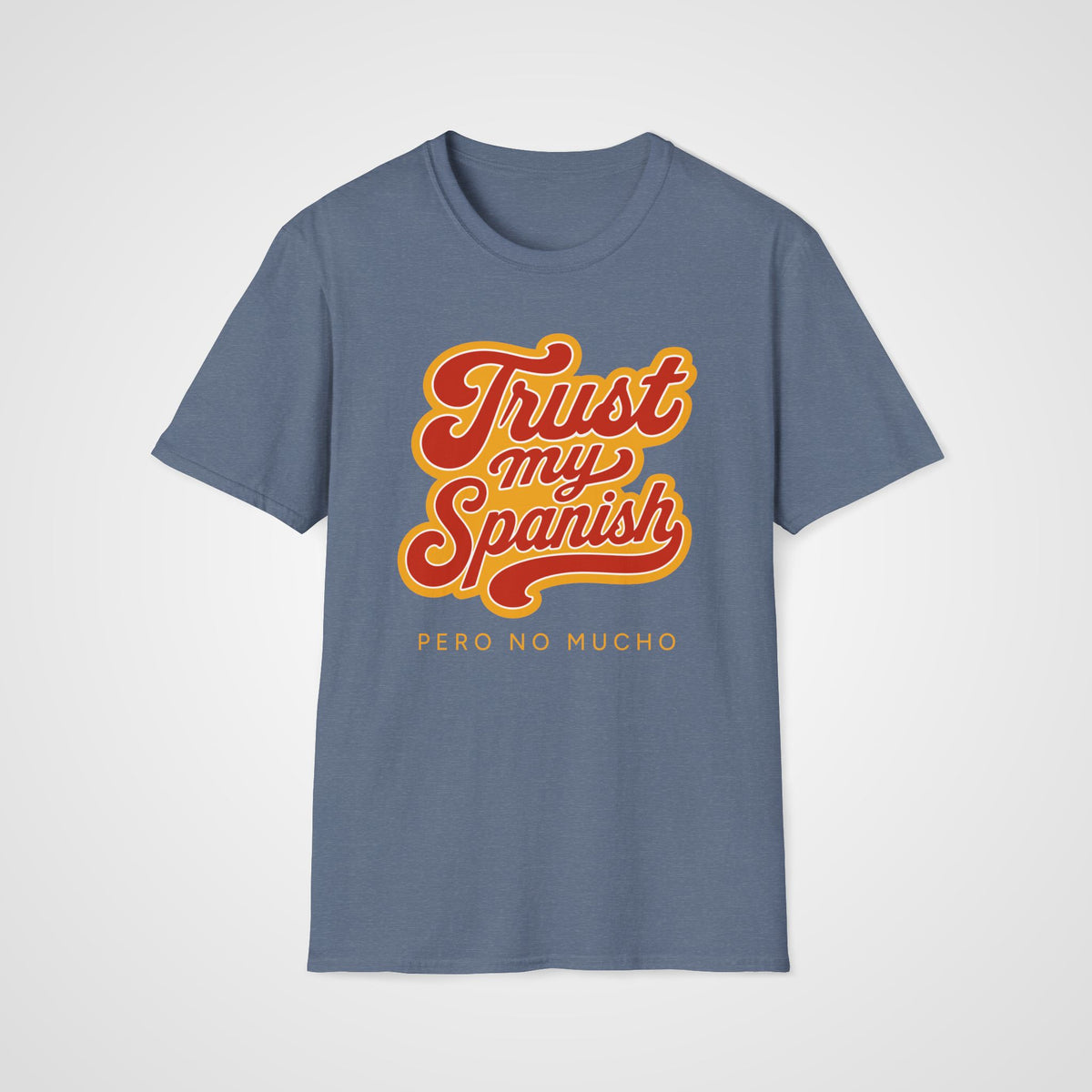 Trust My Spanish T-Shirt in Heather Indigo
