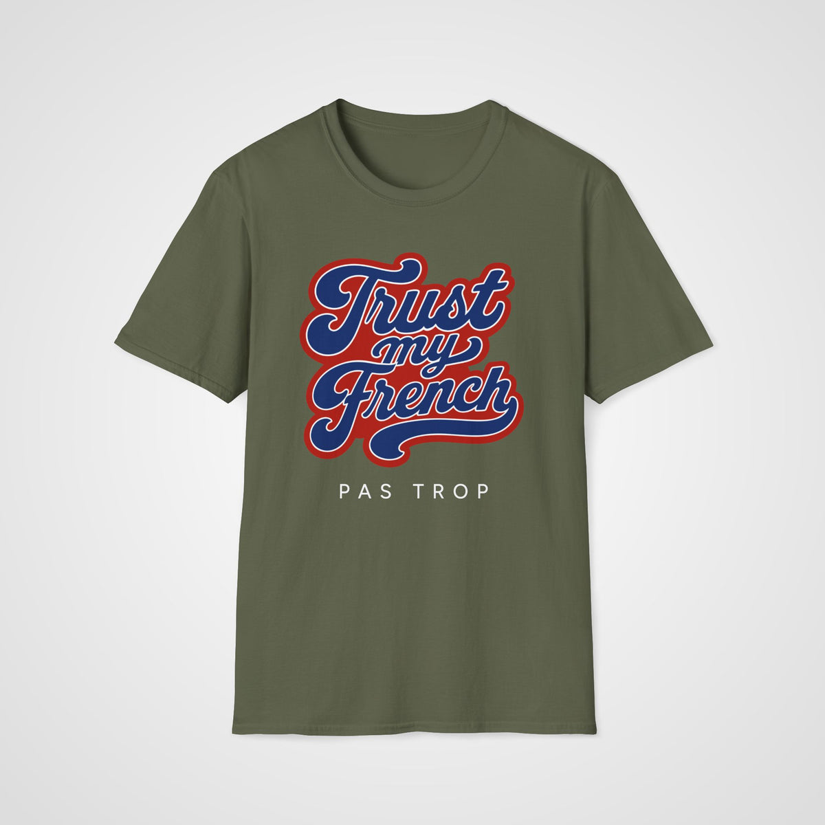 Trust My French T-Shirt in Military Green